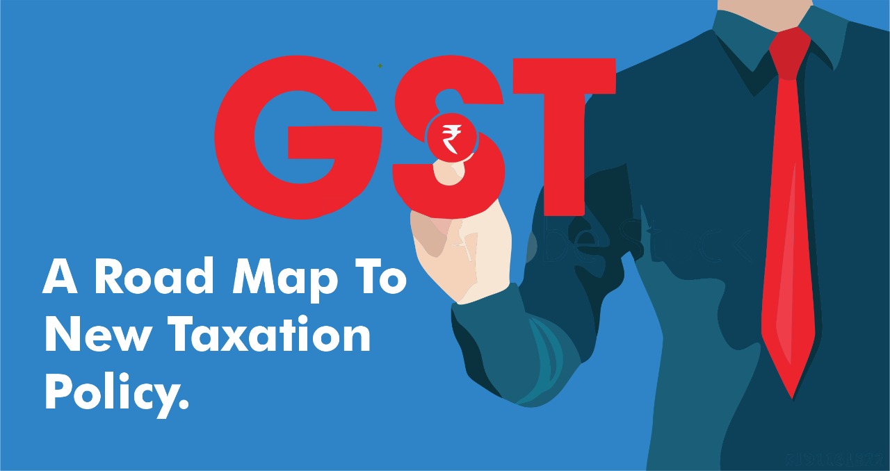 GST- A Road Map To New Taxation Policy